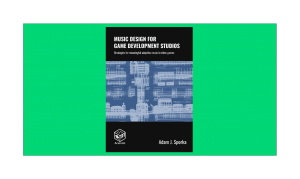 Doporučujeme všem vývojářům knihu o hudebním designu pro herní designéry