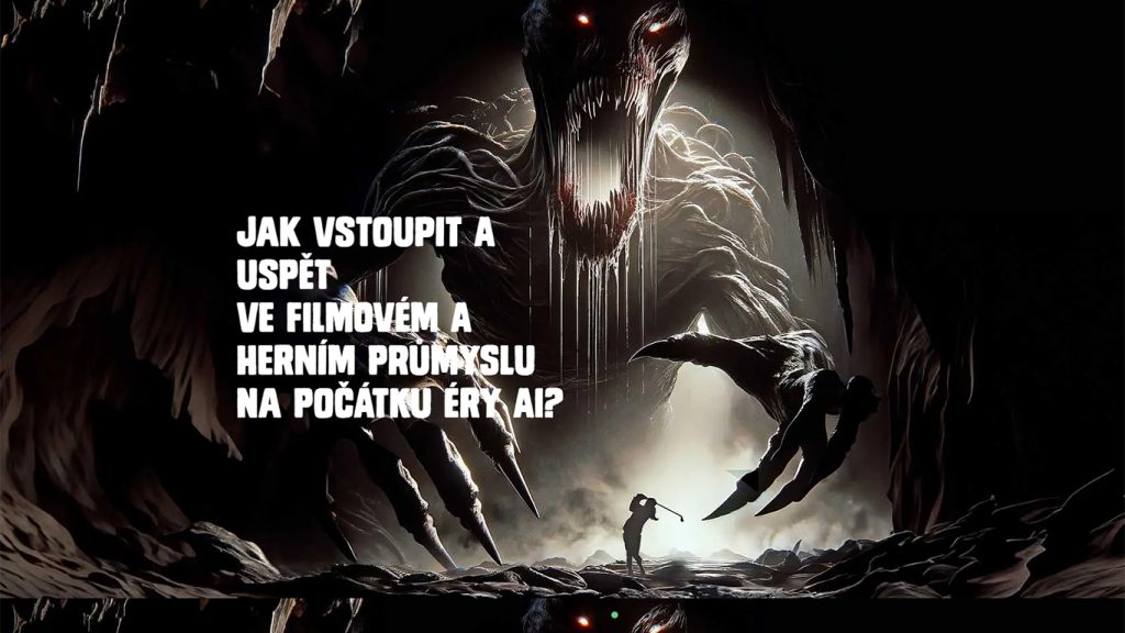 Jak vstoupit a uspět ve filmovém a herním průmyslu na počátku éry AI?